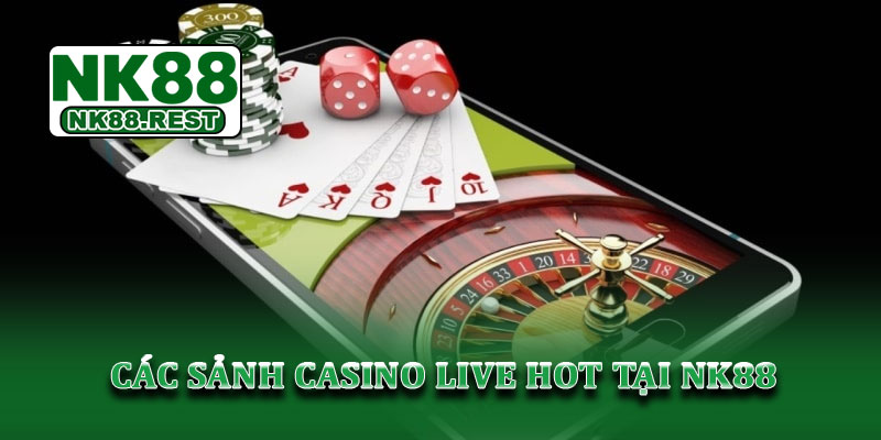 Casino live NK88 - Trải nghiệm sòng trực tuyến đỉnh cao 3 Các sảnh casino live hot tại NK88