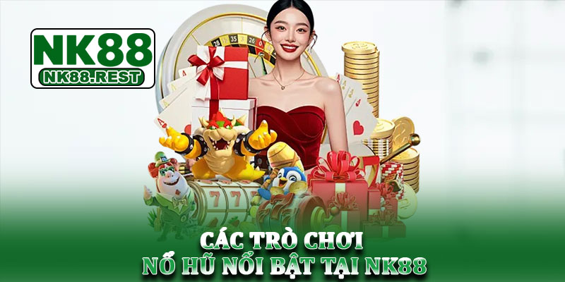 Nổ hũ NK88 - Game slot nổ cực căng đang chờ bạn khám phá 2 Các trò chơi nổ hũ nổi bật tại NK88