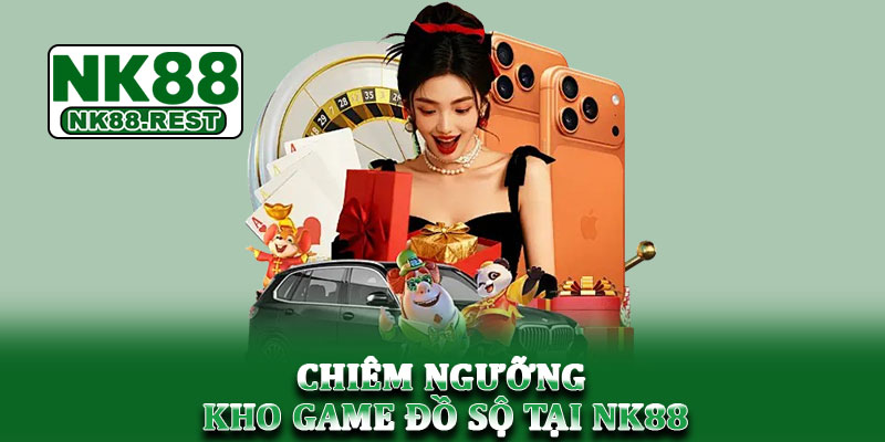 NK88 - Link chính NK88.COM | Tham gia húp trọn ưu đãi 88K 15 Chiêm ngưỡng kho game đồ sộ tại NK88
