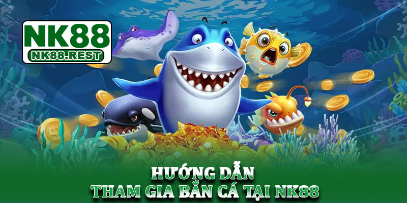 Bắn cá NK88 - Đại dương sống động chờ bạn trải nghiệm 3 Hướng dẫn tham gia bắn cá tại NK88