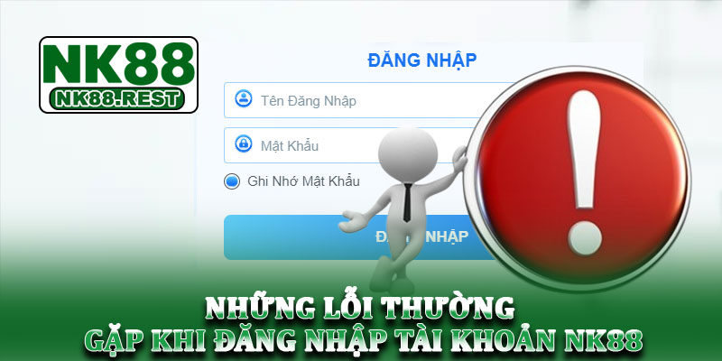 Đăng nhập NK88 – Hướng dẫn truy cập tài khoản nhanh, an toàn 3 Những lỗi thường gặp khi đăng nhập tài khoản NK88