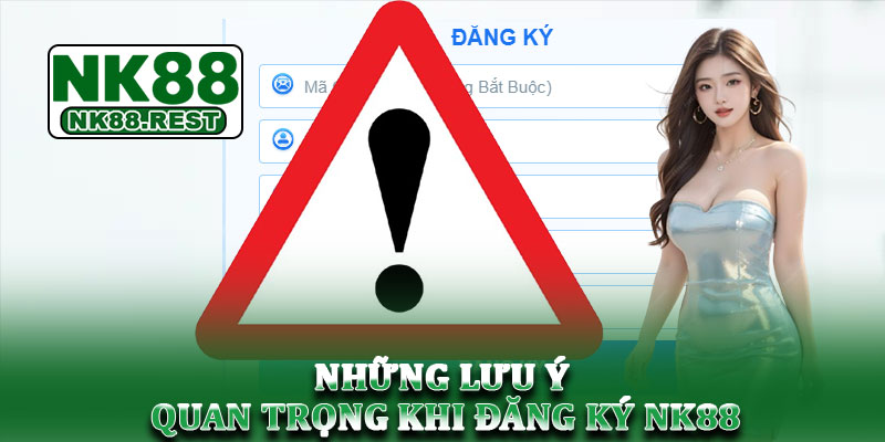 Đăng ký NK88 - Hướng dẫn tạo tài khoản nhanh gọn 2025 3 Những lưu ý quan trọng khi đăng ký NK88