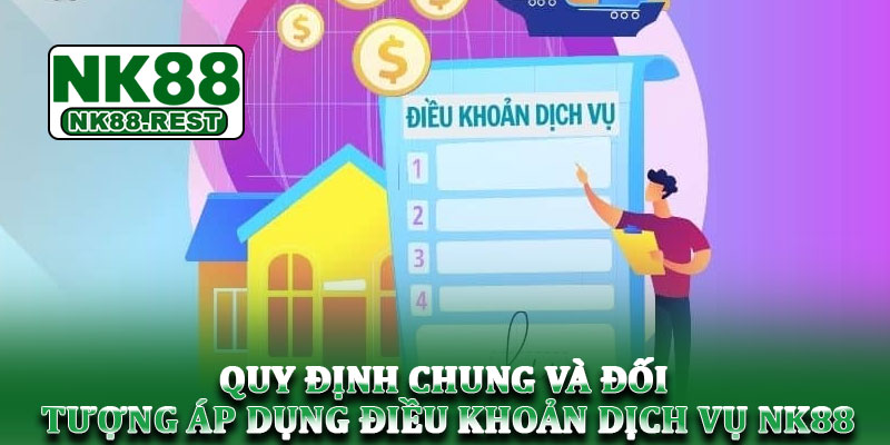 Điều khoản dịch vụ NK88 - Quy định minh bạch và an toàn 2025 1 Quy định chung và đối tượng áp dụng điều khoản dịch vụ NK88
